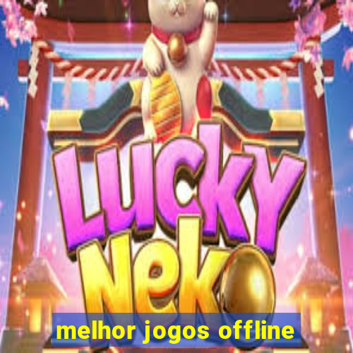 melhor jogos offline